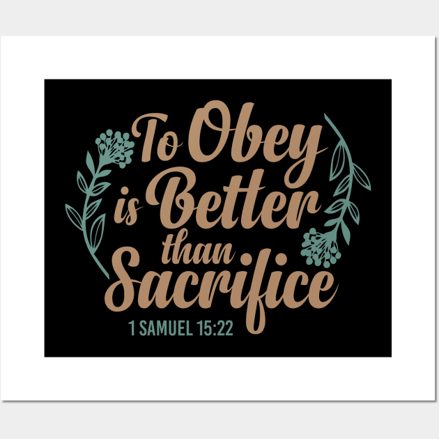 To Obey is Better Than Sacrifice  - 1 Samuel 15:22 Wall Art by andantino